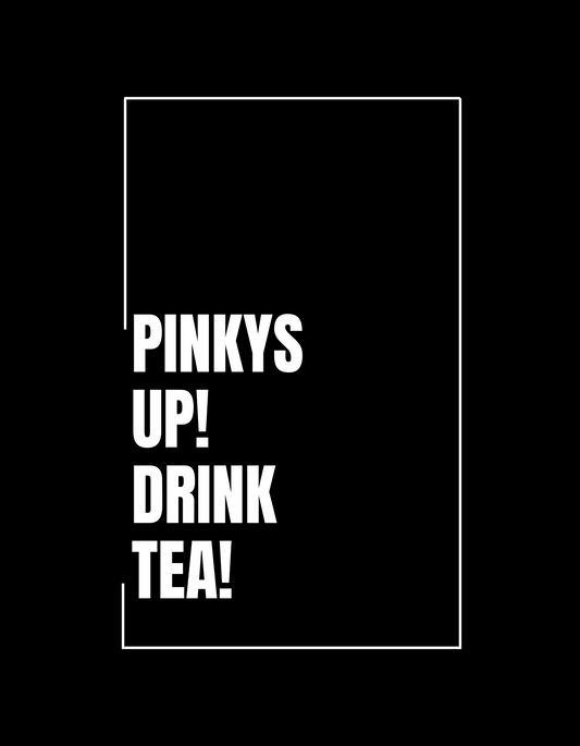 Pinkys Up! Drink Tea! (Black)
